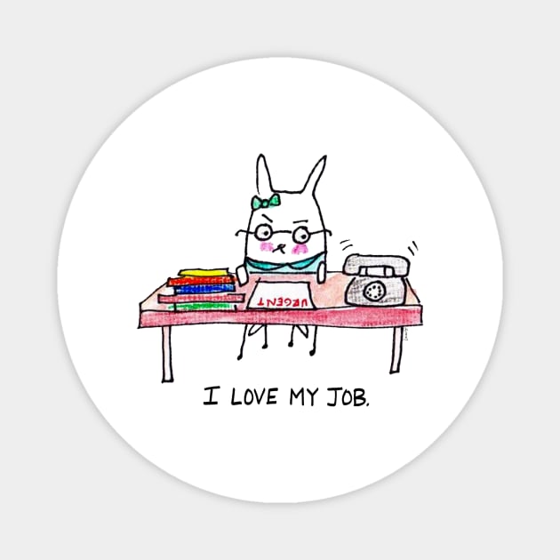 I Love My Job Magnet by Lady Lucas